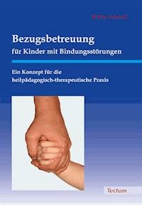 Bezugsbetreuung für Kinder mit Bindungsstörungen - Britta Schroll - E-Book