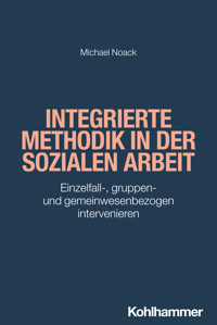 Integrierte Methodik in der Sozialen Arbeit - Michael Noack - E-Book