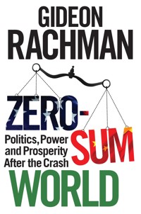 Zero-Sum World - Gideon Rachman - E-Book