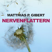Nervenflattern (Ungekürzt) - Matthias P. Gibert - Hörbuch