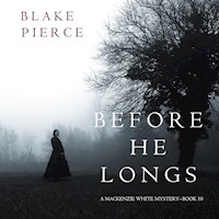 Before He Longs (A Mackenzie White Mystery—Book 10) - Blake Pierce - Hörbuch