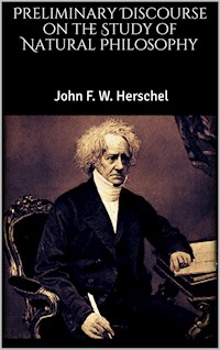 Preliminary Discourse on the Study of Natural Philosophy - John F. W. Herschel - E-Book