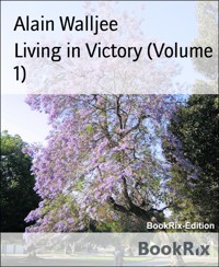 Living in Victory (Volume 1) - Alain Walljee - E-Book