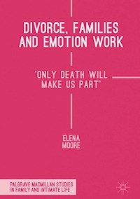 Divorce, Families and Emotion Work - Elena Moore - E-Book