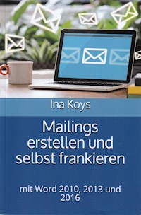 Mailings erstellen und selbst frankieren - Ina Koys - E-Book