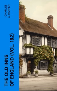 The Old Inns of England (Vol. 1&2) - Charles G. Harper - E-Book