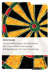 Zielvereinbarungen als Instrument der Unternehmenssteuerung. Erfolgsfaktoren bei der Umsetzung - Dörte Cermak - E-Book