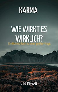 Karma - Wie wirkt es wirklich? - Jens Erdmann - E-Book