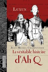 La véritable histoire d'AhQ - Luxun - E-Book