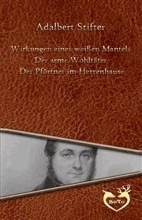 Wirkungen eines weißen Mantels - Der arme Wohltäter - Der Pförtner im Herrenhause - Adalbert  Stifter - E-Book
