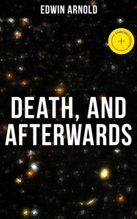 Death, and Afterwards - Edwin Arnold - E-Book