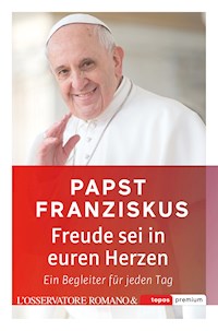 Freude sei in euren Herzen - Papst Franziskus - E-Book