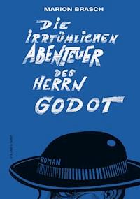 Die irrtümlichen Abenteuer des Herrn Godot - Marion Brasch - E-Book
