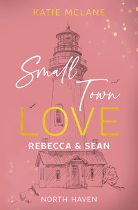 Small Town Love - Rebecca & Sean - Katie McLane - E-Book