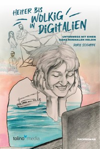 Heiter bis wolkig in Digitalien - Doris Schuppe - E-Book