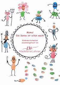 Mama! Die Sonne ist schon wach! - Madeleine Lehner - E-Book