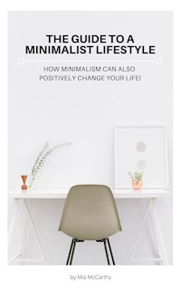 The Guide To A Minimalist Lifestyle - Mia McCarthy - E-Book