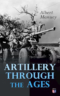Artillery Through the Ages - Albert Manucy - E-Book