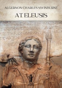 At Eleusis - Algernon Charles Swinburne - E-Book