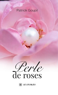 Perle de roses - Patrick Goupil - E-Book