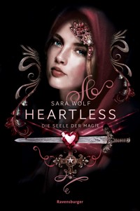 Heartless, Band 3 - Die Seele der Magie - Sara Wolf - E-Book