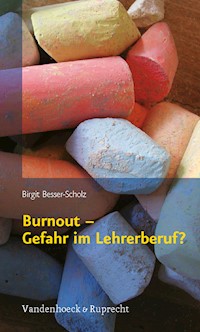 Burnout – Gefahr im Lehrerberuf? - Birgit Besser-Scholz - E-Book