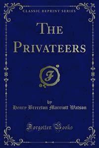 The Privateers - Henry Brereton Marriott Watson - E-Book