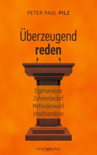 Überzeugend reden - Peter Paul Pilz - E-Book