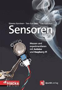Sensoren - messen und experimentieren mit Arduino und Raspberry Pi - Kimmo Karvinen - E-Book