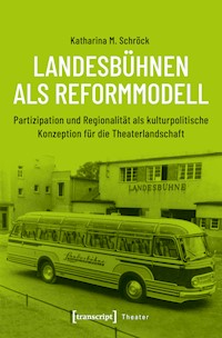 Landesbühnen als Reformmodell - Katharina M. Schröck - E-Book