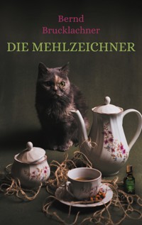 Die Mehlzeichner - Bernd Brucklachner - E-Book