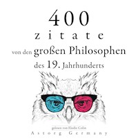 400 Zitate von den großen Philosophen des 19. Jahrhunderts - Arthur Schopenhauer - Hörbuch
