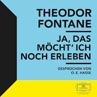 Fontane: Ja, das möcht' ich noch erleben - Theodor Fontane - Hörbuch