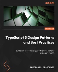 TypeScript 5 Design Patterns and Best Practices - Theofanis Despoudis - E-Book