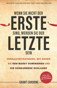 Wenn Sie nicht der Erste sind, werden Sie der Letzte sein - Grant Cardone - E-Book