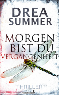 Morgen bist du Vergangenheit - Drea Summer - E-Book