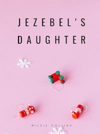 Jezebel's Daughter - Wilkie Collins - E-Book
