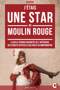 J’étais une Star au Moulin Rouge - Jane Avril - E-Book