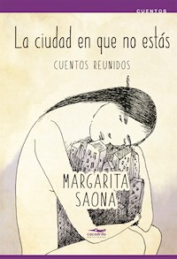 La ciudad en que no estás - Margarita Saona - E-Book