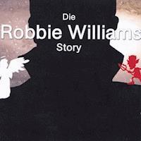 Die Robbie Williams Story - Annette Dielentheis - Hörbuch
