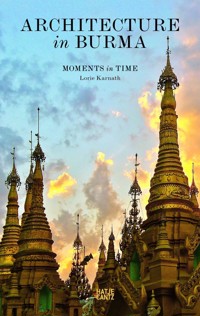 Architecture in Burma - Lorie Karnath - E-Book