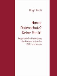 Horror Datenschutz? Keine Panik! - Birgit Pauls - E-Book