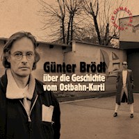 Günter Brödl über die Geschichte vom Ostbahn-Kurti (frisch gemastert) - Günter Brödl - Hörbuch