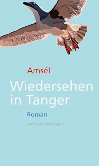 Wiedersehen in Tanger - Amsél - E-Book
