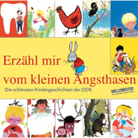 Die schönsten Kindergeschichten der DDR, Teil 1: Erzähl mir vom kleinen Angsthasen - Benno Pludra - Hörbuch