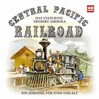 Central Pacific Railroad - Kurt Stephan - Hörbuch