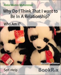 Why Do I Think That I want to Be In A Relationship? - Abdul Mumin Muhammad - kostenlos E-Book