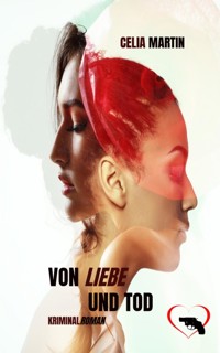 Von Liebe und Tod - Celia Martin - E-Book