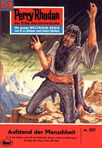 Perry Rhodan 331: Aufstand der Menschheit - William Voltz - E-Book
