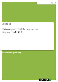 Extremsport. Einführung in eine faszinierende Welt - Alicia Sc. - E-Book